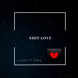 Shit Love (feat. MR/PA) LikoMC