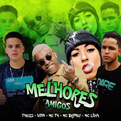 Melhores Amigos (feat. Mc Th, Mc Britney & Mc Livia) - Single