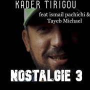Nostalgie 3 (feat. ismail pachichi & Tayeb Michael) - EP - Kader Tirigou
