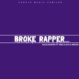 Broke Rapper (feat. 4REIGN & King Ajaa) [Remix] KoolKasper