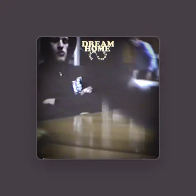 Listen to Dream Home, watch music videos, read bio, see tour dates & more!