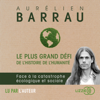 Le plus grand défi de l'histoire de l'humanité - Aurélien Barrau