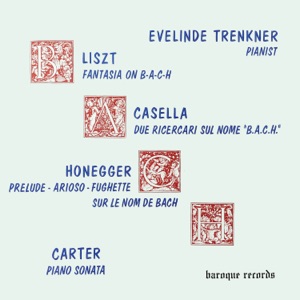 Liszt: Fantasia On B-A-C-H - Casella: Due Ricercari Sul Nome "B.A.C.H." - Honegger: Prelude - Arioso - Fughette Sur Le Nom De Bach - Carter: Piano Sonata