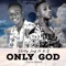 ONLY GOD (feat. Gabby wise) - Skidy Jay lyrics