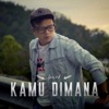 Kamu Dimana - Single