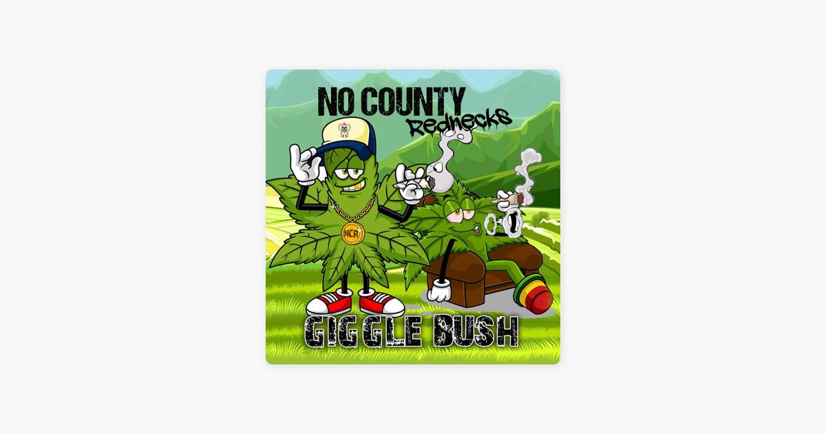 Giggle Bush - Single - Album by No County Rednecks - Apple Music