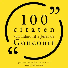 100 citaten van Edmond e Jules de Goncourt: Collectie 100 Citaten van