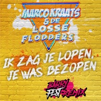 Ik Zag Je Lopen, Je Was Bezopen (Barry Fest remix) - Single - Marco Kraats & De Losse Flodders