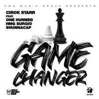Game Changer (feat. One Hunned, HMG Surgio & 6hunnacap) - Single - Cirok Starr