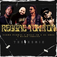 Reggae Ton-Ton (The Remix) - Single - Nacho Paskal, Billy TK, El Nhoa & Blade Urbano