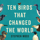 Ten Birds That Changed the World - Stephen Moss Cover Art