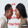 We Don't Belong Together - Single