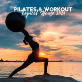 Pilates & Workout Tropical House 2024 (Fitness Mix) artwork