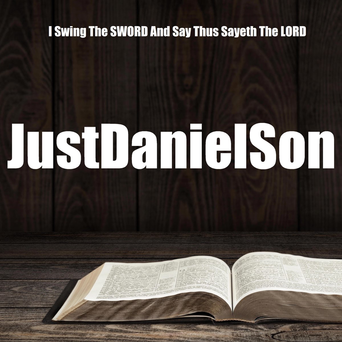 ‎I Swing The SWORD And Say Thus Sayeth The LORD - JustDanielSonのアルバム ...