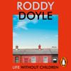 Life Without Children - Roddy Doyle