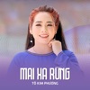 Mai Xa Rừng - Single