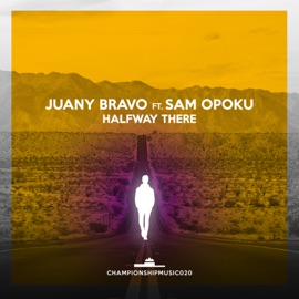Halfway There (feat. Sam Opoku) Juany Bravo