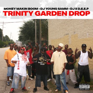 Trinity Garden Drop (Remix) [feat. GoDj J Boss, Killa Kyleon, Lil Ward, Kenika, Ms. Trinity, Unforgiven & Ice Water Slaughter]