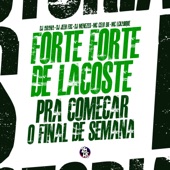 Forte Forte de Lacoste - Pra Começar o Final de Semana (feat. DJ Menezes & DJ ARANA) artwork