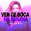 Montagem - Vem de Boca na Banana - Single
