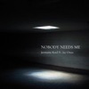 Nobody Needs Me (feat. Jay Onua) - Single