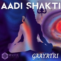 Aadi Shakti (feat. Satwinder Pal Singh & Mehar-Jot Singh) - Gaayatri