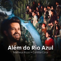 Além do Rio Azul - Single - Matheus Rizzo & Curitiba Coral