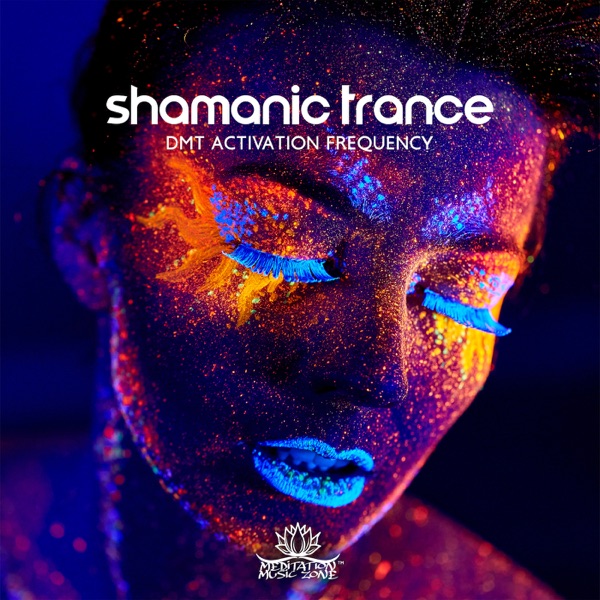 Shamanic Trance: DMT Activation Frequency, Pineal Gland Activation, Unlock Spiritual Powers, Psychedelic Renaissance, Manifest Telepathy and Psychic Power
