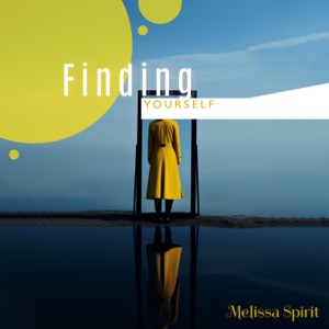 Finding Yourself: Bring More Calm and Harmony Into Your Life, Clear Your Mind, Connect with Your True Self