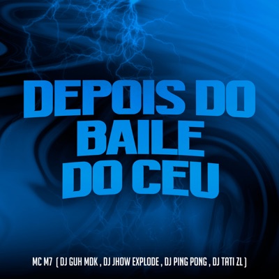 Depois do Baile do Céu (feat. DJ PING PONG & DJ Tati ZL) - Single