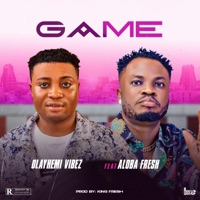 Game (feat. Aloba fresh) - Single - Olayhemi vibez