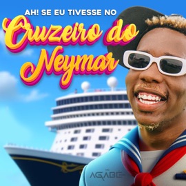 Ah! Se Eu Tivesse no Cruzeiro do Neymar Mc Agabê