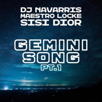 GEMINI SONG Pt. 1 (feat. MAESTRO LOCKE & SISI DIOR) - Single - DJ Navarris
