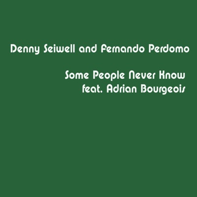 Some People Never Know (feat. Adrian Bourgeois) - Single