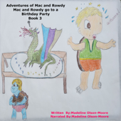 Adventures of Mac and Rowdy: Mac and Rowdy go to a Birthday Party - Madeline Olson-Moore