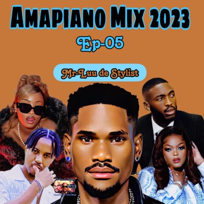 Amapiano Mix 2023, Ep. 05: Have Music Your Way (DJ Mix)