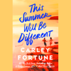 This Summer Will Be Different (Unabridged) - Carley Fortune
