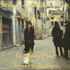 Maggie: A Girl of the Streets and George's Mother (Unabridged)