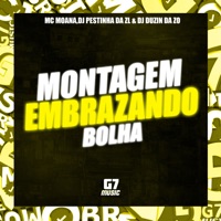 Montagem Embrazando Bolha - Single - DJ DUZIN DA ZO, DJ PESTINHA DA ZL & MC MOANA