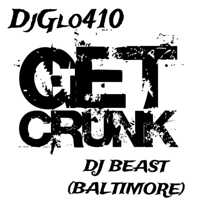 Get Crunk (feat. DjGlo410) - Single