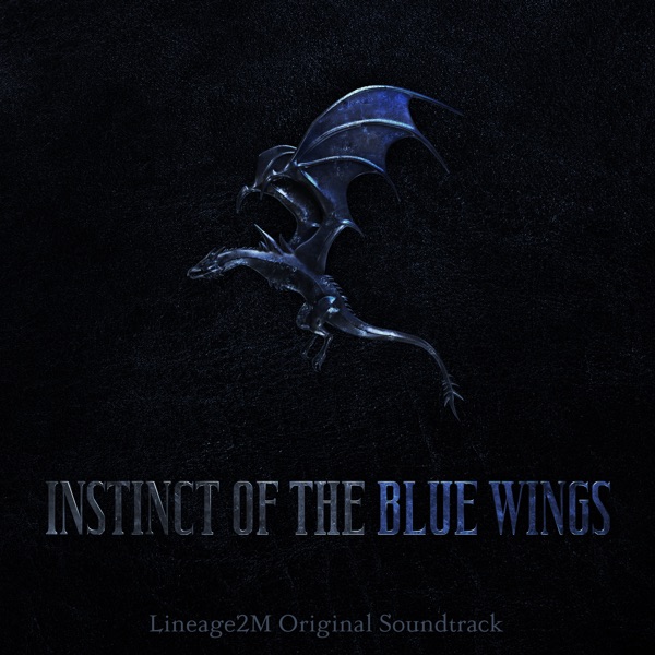 Instinct of the Blue Wings (Lineage2m Original Soundtrack) - Single