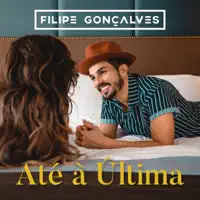 ATÉ À ÚLTIMA — FILIPE GONÇALVES