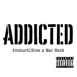 Addicted (feat. Mac Hard) Product1nine