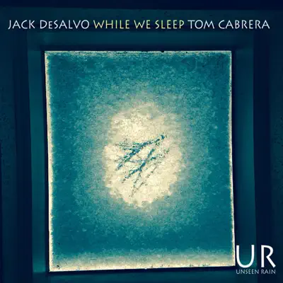 Listen to While We Sleep by Jack DeSalvo & Tom Cabrera