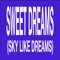 Sweet Dreams (Sky like Dreams) [Sped up] artwork