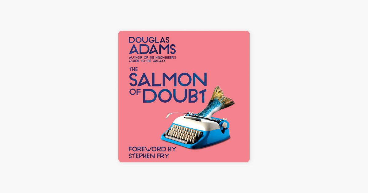 The Salmon of Doubt by Douglas Adams (audiobook) - Apple Books