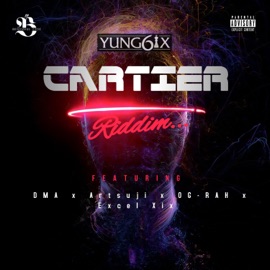 Cartier Riddim (feat. Suji, DMA, OG Rah & Excel XIX) Yung6ix