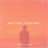 Better Than Me - Single - Tazman Jack