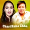 Chari Kaha Chha - Baburam Bohara, Prabin Gharti Magar & Sarua Dawadi lyrics