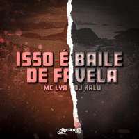 Isso É Baile de Favela - Single - MC Lya & DJ Kalu